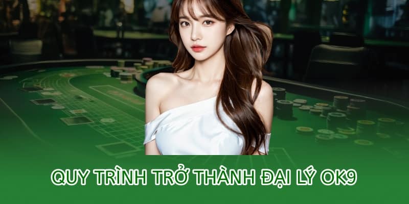 Chính sách đại lý OK9 – Hợp tác, chia sẻ lợi nhuận bền vững 3 Quy trình trở thành đại lý OK9